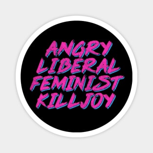 Angry Liberal Feminist Killjoy Magnet